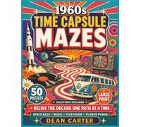 1960s Time Capsule Mazes: 50 Large-Print Mazes with Solutions & Swinging Sixties Nostalgia