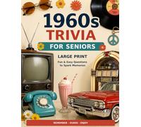 1960s Trivia for Seniors: Large-Print Fun & Easy Questions to Spark Memories, Encourage Conversation, and Celebrate the Music, TV, Cars, Culture, and Everyday Life of the 1960s