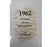 1962. Cronaca di una generazione