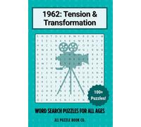 1962: Tension & Transformation Word Search Puzzle Book: Step back in time with 100+ puzzles exploring the people, events, and breakthroughs that shaped the world.