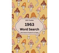 1963 Word Search Puzzle Book: 100+ Puzzles Exploring the History, Culture, and Unforgettable Moments of 1963