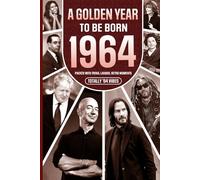 1964 A Golden Year To Be Born: Packed with Trivia, Laughs, Retro Moments & Totally '64 Vibes: UK, US & World News Retold in a Birthday Keepsake for Men, Women, Friends & Loved Ones