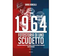 Libri Ronzulli Dario - 1964. Fotostoria Di Uno Scudetto