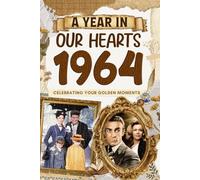 1964 Trivia Book: A Year in Our Heart - Celebrating Your Golden Moments: Time Traveling to 1964 The Year You Were Born, Explore Historical Events Through Nostalgic Photographs, Relaxing Activities
