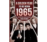1965 A Golden Year To Be Born: Packed with Trivia, Laughs, Retro Moments & Totally '65 Vibes: UK, US & World News Retold in a Birthday Keepsake for Men, Women, Friends & Loved Ones