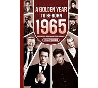 1965 A Golden Year To Be Born: Packed with Trivia, Laughs, Retro Moments & Totally '65 Vibes: UK, US & World News Retold in a Birthday Keepsake for Men, Women, Friends & Loved Ones