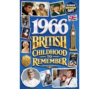 1966: A British Childhood to Remember: A Wonderfully Nostalgic Birthday Gift Full of Laughter and Memories - Packed with Fun Trivia, Memory Games, and Surprising Facts