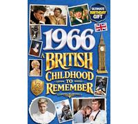 1966: A British Childhood to Remember: A Wonderfully Nostalgic Birthday Gift Full of Laughter and Memories - Packed with Fun Trivia, Memory Games, and Surprising Facts