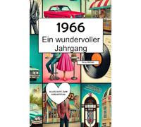1966 - Ein wundervoller Jahrgang: Das Jahrbuch voller kurioser Fakten zum Verschenken - ein herzliches Geschenk