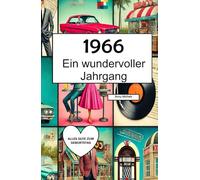 1966 - Ein wundervoller Jahrgang: Das Jahrbuch voller kurioser Fakten zum Verschenken - ein herzliches Geschenk