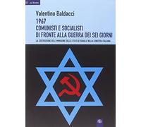 1967 comunisti e socialisti di fronte alla guerra dei sei giorni. La costruzione dell'immagine dello Stato d'Israele nella Sinistra italiana