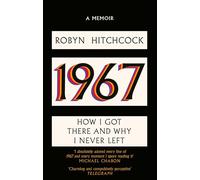 1967: How I Got There and Why I Never Left
