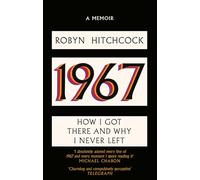 1967: How I Got There and Why I Never Left
