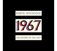 Robyn Hitchcock 1967 - Vacations In The Past (CD) Album