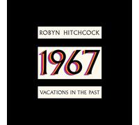 Robyn Hitchcock 1967 - Vacations In The Past (CD) Album