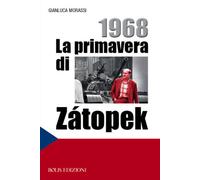 1968. La primavera di Zátopek - Morassi Gianluca