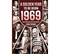 1969 A Golden Year To Be Born: Packed with Trivia, Laughs, Retro Moments & Totally '69 Vibes: UK, US & World News Retold in a Birthday Keepsake for Men, Women, Friends & Loved Ones