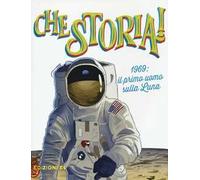 1969: il primo uomo sulla Luna. Ediz. a colori
