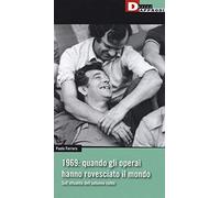 1969: quando gli operai hanno rovesciato il mondo. Sull'attualità dell'autunno caldo