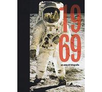 1969. Un anno di fotografie. Ediz. illustrata