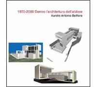 1970-2000. Dentro l'architettura dell'abitare. Ediz. illustrata