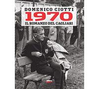 1970. Il romanzo del Cagliari