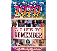 1970 in Focus: A Life to Remember - The Year You Were Born Book: A nostalgic gift packed with trivia, brain games, and events to celebrate birthdays, milestones, and memories