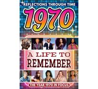 1970 in Focus: A Life to Remember - The Year You Were Born Book: A nostalgic gift packed with trivia, brain games, and events to celebrate birthdays, milestones, and memories
