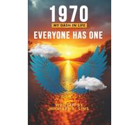 1970 My Dash in life: Everyone has One
