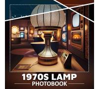 1970s Lamp Photo Book: Vintage Lighting Showcase Featuring 40 Stunning Images of Retro Decor