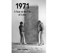 [1971: A Year in the Life of Color] [By: English, Darby] [February, 2017]