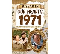 1971 Trivia Book: A Year in Our Heart - Celebrating Your Golden Moments: Time Traveling to 1971 The Year You Were Born, Explore Historical Events Through Nostalgic Photographs, Relaxing Activities