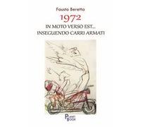 1972. In moto verso Est... inseguendo carri armati