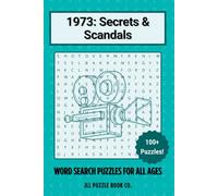 1973: Secrets & Scandals Word Search Puzzle Book: 100+ Word Search Puzzles Celebrating the Headlines, History & Hidden Stories of 1973