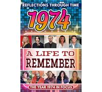 1974 in Focus: A Life to Remember - The Year You Were Born Book: A nostalgic gift packed with trivia, brain games, and events to celebrate birthdays, milestones, and memories