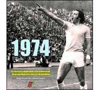1974. La storia incredibile della Lazio di Maestrelli. Un gruppo di pazzi in cima al calcio italiano