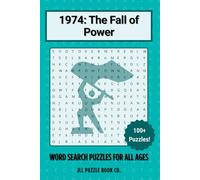 1974: The Fall of Power Word Search Puzzle Book: 100+ Word Search Puzzles Celebrating the Headlines, History & Hidden Stories of 1974