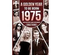 1975 A Golden Year To Be Born: Packed with Trivia, Laughs, Retro Moments & Totally '75 Vibes: UK, US & World News Retold in a Birthday Keepsake for Men, Women, Friends & Loved Ones