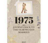 1975: Journey Back to the Year We Got Married: A nostalgic anniversary memory book for couples, reflections, prompts & puzzles