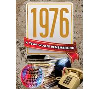 1976: A Year Worth Remembering: Life, Culture, and Everyday Moments in America