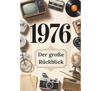 1976 - Der große Rückblick: Das besondere Geschenk zum 50. Geburtstag mit Fakten, Erinnerungen und Anekdoten