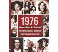 1976: What A Year To Be Born: A Birthday Gift to Treasure