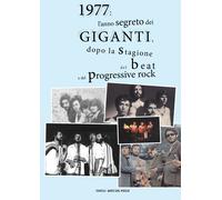 1977: l’anno segreto dei Giganti, dopo la stagione del beat e del progressive ro