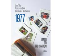 1977. L'ANNO DEI TRE CAMPIONI - Gallo Francesco Mastroluca Alessandro Sica Jvan