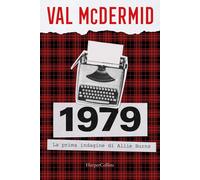 1979. LA PRIMA INDAGINE DI ALLIE BURNS - MCDERMID VAL - HarperCollins Italia