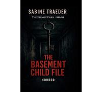 1980/01 - The Basement Child File: A Dark Investigative System Horror Thriller: 1