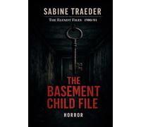 1980/01 - The Basement Child File: A Dark Investigative System Horror Thriller
