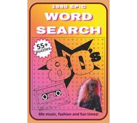 1980 Epic Word Search: Word Find Puzzles about music bands, cool games and fashion styles from the 1980’s | Easy to Read Print for Adults and Seniors | 6x9 inches | 87 pages | 55+ Puzzles