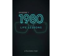 1980 Life Lessons: Stories from an Unnamed Mentor
