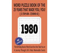1980 to 2004 Word Puzzle Book of the 25 Years that Made You, You!: The Birthday Book of Word Searches that Take You on a Journey Through Life's Most Memorable Events